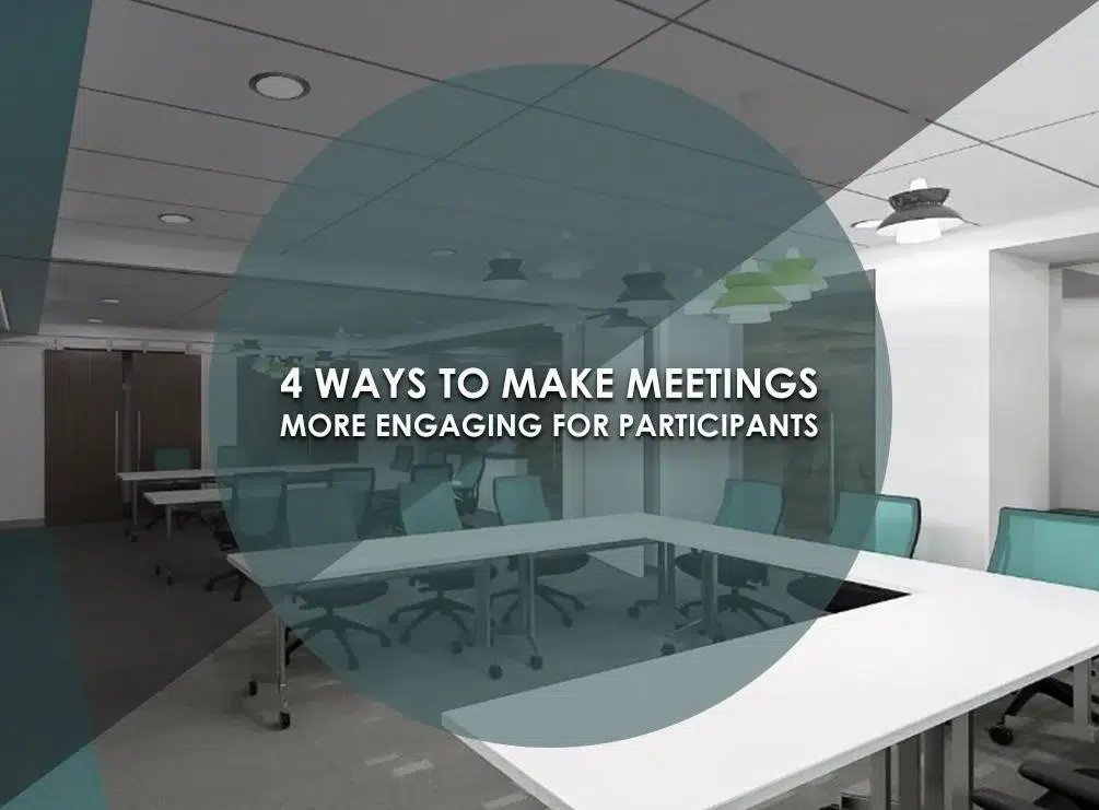 4 Ways to Make Meetings More Engaging