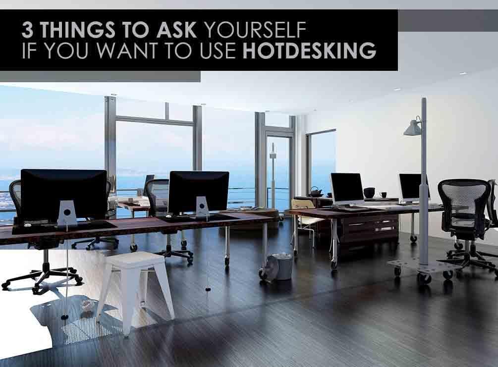 3 Things to Ask Yourself If You Want to Use HotDesking