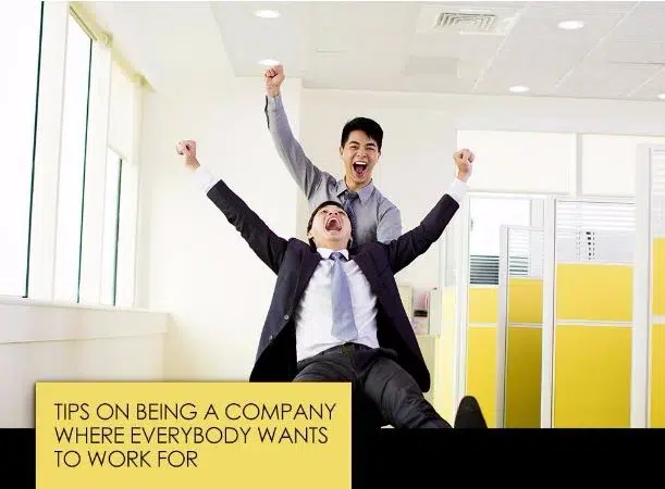 Tips on Being a Company Everybody Wants to Work For