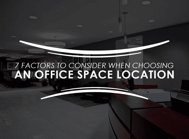 7 Factors to Consider When Choosing an Office Space Location