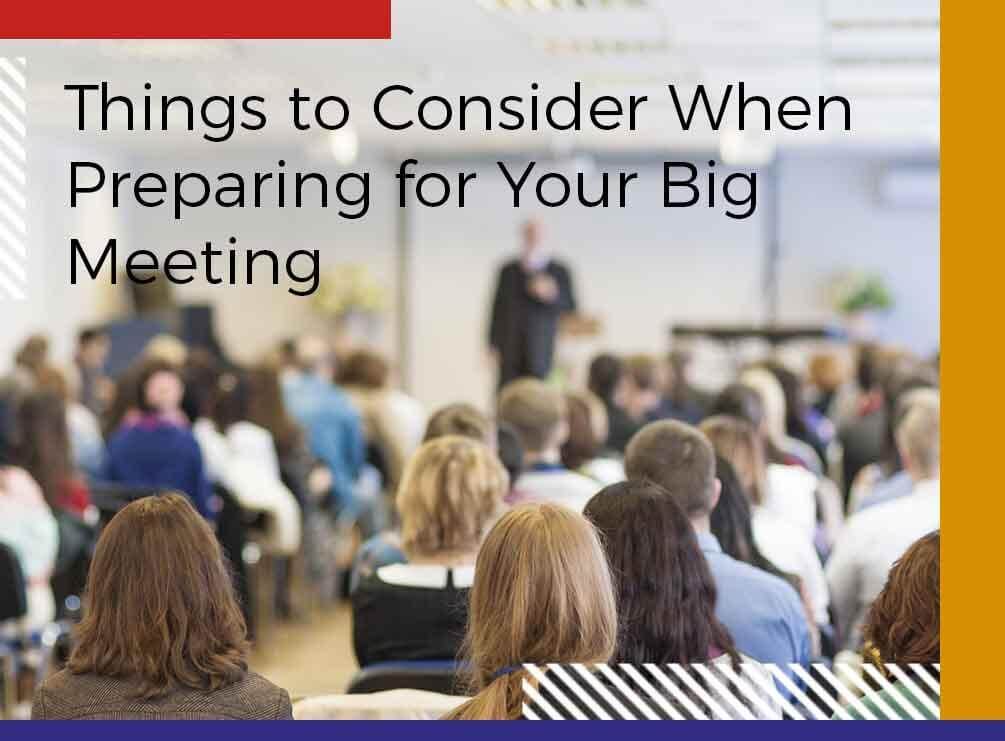 Important Things to Consider When Preparing for Your Meeting