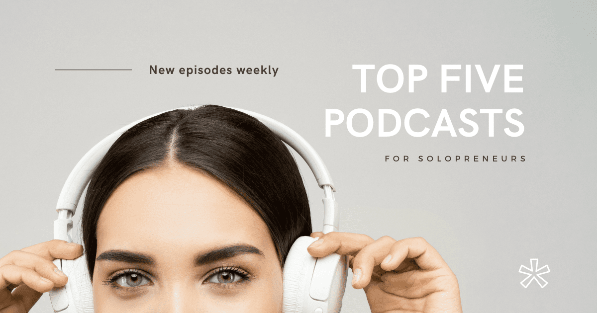 Top Five Podcasts for Solopreneurs