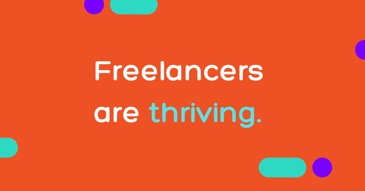Freelancers Are Thriving, Upwork Report Reveals