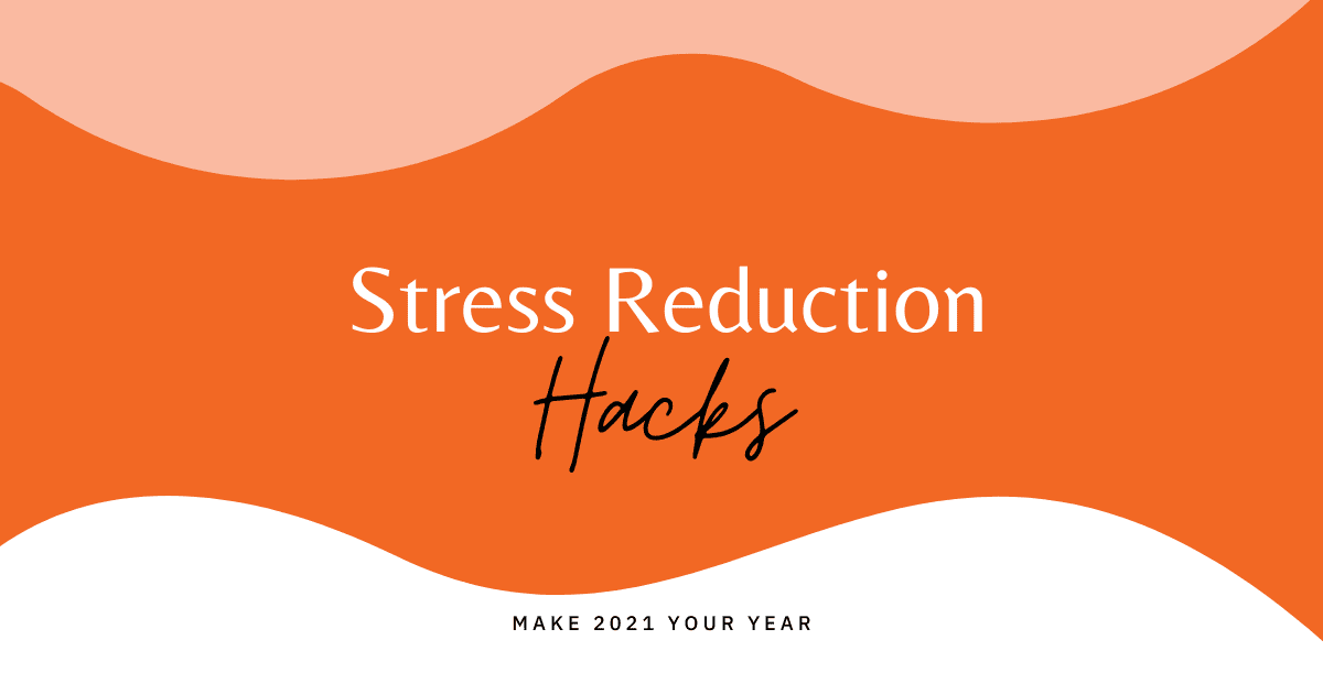 Three Ways to Reduce Work-Related Stress in 2021
