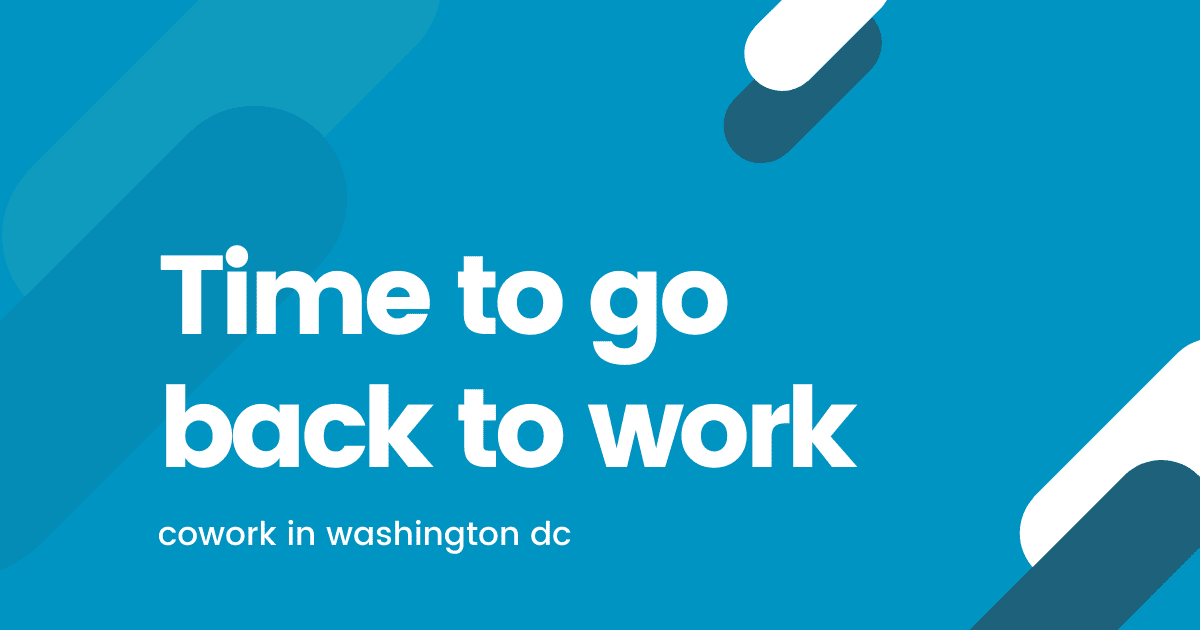 How to Tell It’s Time to Go Back to Your Coworking Space in DC