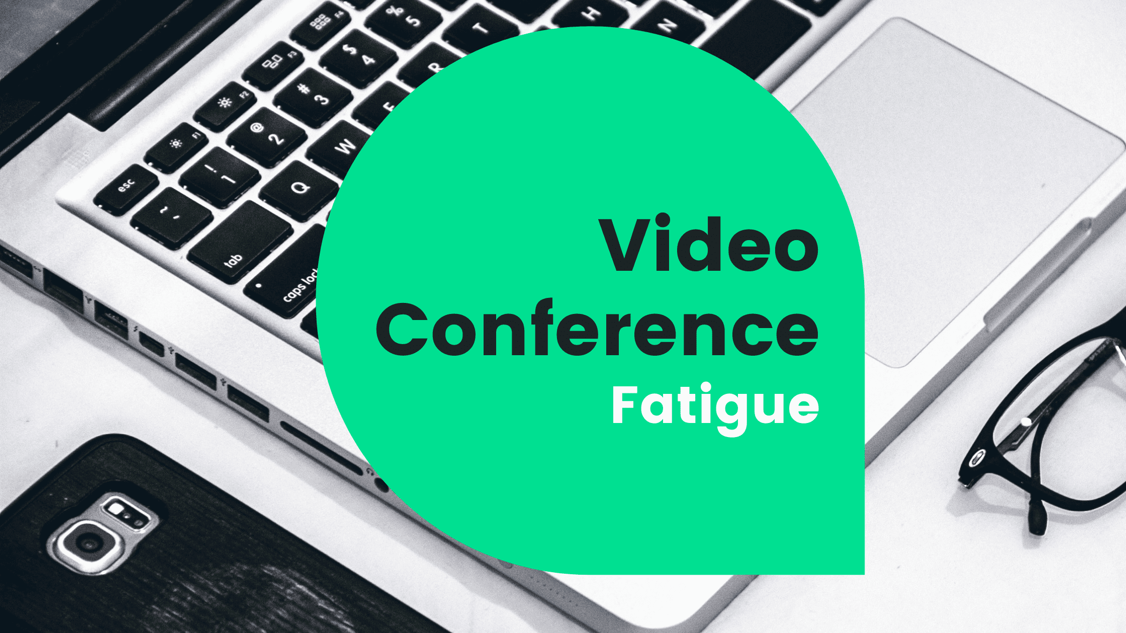 How to Handle Videoconferencing Fatigue