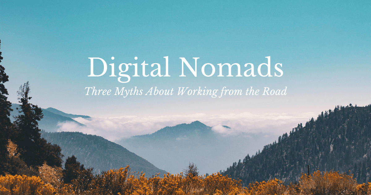 Myths About Hitting the Road as a Digital Nomad